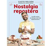 Nostalgia repostera: Las 80 recetas de siempre aún más espectaculares (Cocina casera)