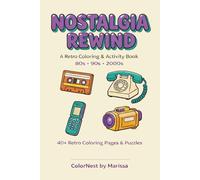 Nostalgia Rewind: A Retro Coloring & Activity Book for Adults | 80s, 90s & 2000s Throwbacks with Puzzles, Word Searches & Memory Prompts