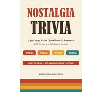 Nostalgia Trivia: 440 Large Print Questions and Answers from the 1950s, 60s, 70s and 80s - With the Story Behind Every Answer. A Fun Quiz Book for Seniors and the Whole Family