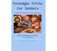 Nostalgia Trivia for Seniors: Memories from the Good Old Days: 500 Fun Questions from the 1950s, 60s & 70s - Large Print Brain Workout