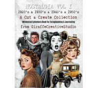 Nostalgia Vol. 1 Collage Book: +150 Vintage Designs of People and Objects from the 1920s to 1950s | Includes Fussy Cuts and Soft Backgrounds (Whimsy Nostalgia Ephemera)