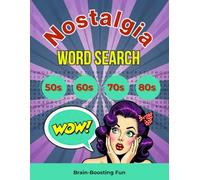 Nostalgia Word Search: 1950s, 1960s, 1970s & 1980s Nostalgic Word Search Large Print - Relive the Good Old Days with Easy-to-Read Puzzles