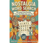 Nostalgia Word Search: 60 Large Print Puzzles from the 1950s, 60s, and 70s.: Nostalgia Word Search: 60 Large Print Puzzles from the 50s, 60s, and 70s. ... for Vacations, Holidays and Relaxation.