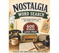 Nostalgia Word Search: A Trip Down Memory Lane in Easy-to-Read Large Print! 50 Large Print Puzzles to Exercise Your Brain and Spark Nostalgia!