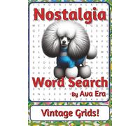 Nostalgia Word Search Puzzle Book: Word Searches about Memory, Time, Comfort, and Shared Experience | 6 x 9 inches, 116 pages | 50+ Puzzles | A ... Sharky Presents: Zeitgeist Series by Ava Era)