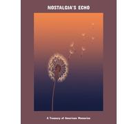 Nostalgia'S Echo: A Treasury Of American Memories