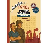 Nostalgic 1940s Word Search: 100 Puzzles - Large Print with Fun Facts and Trivia Questions on Every Page - A Perfect Gift for Adults, Seniors, Teens, and History Fans