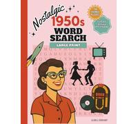 Nostalgic 1950s Word Search: 100 Themed Puzzles - Large Print with Fun Facts & Trivia for Every Puzzle - For Teens, Adults, Seniors, and History Fans (Nostalgic Word Search Collection)