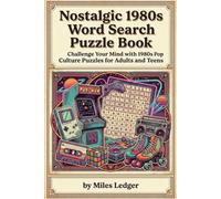 Nostalgic 1980s Word Search Puzzle Book: Challenge Your Mind with 1980s Pop Culture Puzzles for Adults and Teens (Decades of Nostalgia Word Search Series)