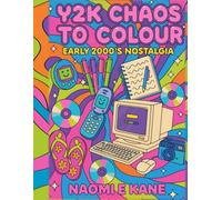 Nostalgic 2000’s: Y2K Chaos To Colour Colouring Book of Retro Fashion, Pop Culture & Early Internet Vibes adult colouring book millennial throw back 2000’s gift
