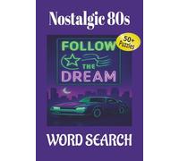 Nostalgic 80s Word Search Puzzle Book: 50+ Puzzles Featuring Popular Icons, catchphrases, Pop Culture and more