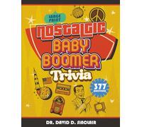Nostalgic Baby Boomer Trivia: Funny History Trivia for Seniors and Family - 377 Entertaining Questions to Revisit the 1950s-1980s (Boomer Reads)
