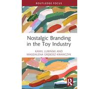 Nostalgic Branding in the Toy Industry (Routledge Focus on Business and Management)