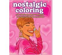 Nostalgic Coloring Book | Y2K & 90s Vibes Coloring Book: Bold Retro Fashion, Pop Culture, and Iconic Nostalgia for Teens and Adults
