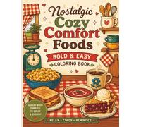 Nostalgic Cozy Comfort Foods Bold & Easy Coloring Book: Large Print Relaxing Coloring Pages Filled with Sweet Memories, Retro Treats, Cozy Meals, and ... (Nostalgic Comfort Coloring Collection)