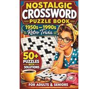 Nostalgic Crossword Puzzle Book for Adults and Seniors: 1950s 1960s 1970s 1980s 1990s Retro Trivia Crosswords | 60 Easy to Medium Puzzles | Classic ... | Relaxing Brain Puzzles with Solutions