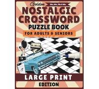Nostalgic Crossword Puzzle Book for Adults & Seniors: Large Print Crossword Puzzles for Relaxation- Relaxing Brain Games to Relive Classic Memories | 60 puzzles with solutions