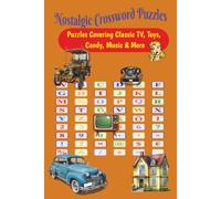 Nostalgic Crossword Puzzles : Blast from the Past: 60 Puzzles ,120 Pages Covering Classic TV, Toys, Candy, Music & More | A Great Gift for Baby ... & Anyone Who Remembers the Good Old Days