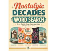 Nostalgic Decades Word Search: 100 Large Print Word Search Puzzles Across the Fabulous Fifties, Swinging Sixties, Groovy Seventies, Electric Eighties, and Nostalgic Nineties | 8.5 x 11 Inches