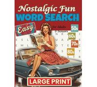 Nostalgic Fun Word Search: Large Print Retro Word Search from the 1950s to the 1980s. Brain Games for Adults & Seniors to Improve Memory.