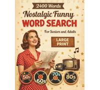 Nostalgic Funny Word Search for Seniors and Adults: 120 Fun Retro Large Print Puzzles from the 50s, 60s, 70s & 80s - 2400 Words to Keep Your Mind Sharp and Relive the Golden Decades (Brain Games Book)