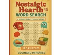 Nostalgic Hearth Word Search: A Culinary Journey Through the 1950s-1980s Family Table: 120 Large Print Puzzles Inspired by Classic Comfort Foods, Vintage Recipes, and Family Memories