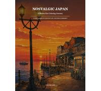 Nostalgic Japan: A Showa-Era Coloring Journey: 14 Quiet Scenes of Everyday Life, Customs & Community