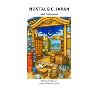 Nostalgic Japan Adult Coloring Book : 20 Nostalgic Scenes of Showa-Era Japan (Nostalgic Japan Coloring Book Series)