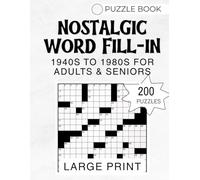 Nostalgic Large Print Word Fill-In Puzzle Book - 200 Retro Word Fit Puzzles from the 1940s-1980s for Adults & Seniors: Easy to Challenging Vintage Brain Games