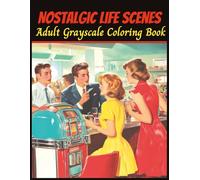 Nostalgic Life Scenes Adult Grayscale Coloring Book: 50 detailed images for Adult Relaxation and Stress Relief (Relaxing Country Scenes)