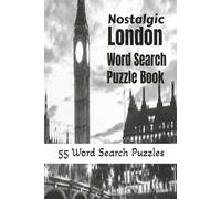 Nostalgic London Word Search: 55 Print Puzzles celebrating Old London, The Steam Underground, The Black Cab, The Routemaster Bus and all things London.
