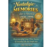 Nostalgic Memories: Life in America 1950-1999 - Heartwarming Stories in Large Print
