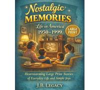 Nostalgic Memories: Life in America 1950-1999 - Heartwarming Stories in Large Print