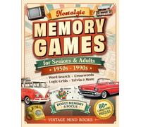 Nostalgic Memory Games for Seniors & Adults: 80+ Large Print Puzzles to Spark Joy, Sharpen Your Mind & Relive the Golden Days of the 50s-90s