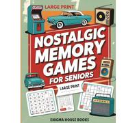 Nostalgic Memory Games for Seniors: Nostalgic Brain Teasers and Puzzles to Sharpen Memory and Recall Happy Memories for Seniors