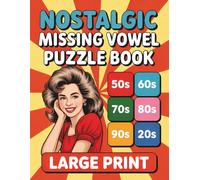 Nostalgic Missing Vowel Puzzle Book: A Fun Flashback 1950s, 1960s, 1970s, 1980s and 1990s Missing Vowel Puzzles for Adults and Seniors | Missing ... and 90s Music, TV, Movies, Sports and More