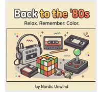 Nostalgic Moments: Back to the '80s: Bold and Easy Coloring Book for Adults - Cute, Simple and Relaxing 1980s Retro Throwback Pages for Stress Relief