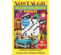 Nostalgic Retro Crossword Puzzle Book: A Nostalgic Crossword Puzzle Book Featuring Movies, Music, TV, Sports & Events from the 1950s-1990s with 60 Fun Puzzles for Adults | 120 pages , 6x9 inch Large Print