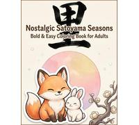 Nostalgic Satoyama Seasons: Japanese Coloring Book: 50 Bold and Easy Designs of Traditional Countryside Life and Cute Animals for Adults and Seniors (Bold & Easy: Japanese Traditions Coloring Book)
