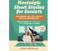 Nostalgic Short Stories for Seniors: Heartwarming Tales that Stimulate Nostalgia and Engagement - Memory Prompts After Each Story to Promote Discussion and Activity - Large Print