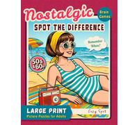 Nostalgic Spot the Difference for Adults: 1950s & 1960s Retro Brain Games | 45 Clear Illustrations in Large Print for Calm Focus and Memory (Good Old Days Picture Puzzle Books)