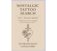 Nostalgic Tattoo Search: Il diario per scoprire il tatuaggio che racconta la tua vita