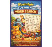 Nostalgic Toys & Childhood Memories Word Search: 50 Heartwarming Puzzles Filled with Classic Toys, Games, and Timeless Moments - Word Search Books for Adults (Word search books collection)
