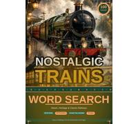 Nostalgic Train Word Search: 100 Large Print Puzzles for Adults - Steam, Heritage & Classic Railways