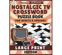 Nostalgic TV Crossword Puzzle Book for Adults & Seniors: Large Print Crossword Puzzles Inspired by Retro Television Shows - Fun Brain Games and TV Trivia Challenges
