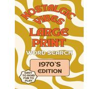 Nostalgic Vibes Large Print Word Search 1970's Edition (Nostalgic Vibes Large Print Word Search Collection)