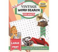 Nostalgic Vintage Word Search for Adults: Large Print Word Puzzles for Childhood Memories, Old-School Fun and Timeless Moments (Word Find Books For ... ... for Vacations, Holidays, and Leisure