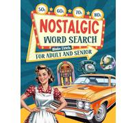 Nostalgic Word Search:: 100 Large-Print Puzzles with 2,100 Words for Adults & Seniors. A Trip Through the 50s-80s to Relive Memories & Keep Your Mind Sharp!