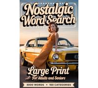 Nostalgic Word Search: 150 Large Print Puzzles with 3,000 Words from the 50s, 60s, 70s & 80s: Fun & Challenging Puzzles Across Movies, Music, History, ... Remember, and Revisit the Decades You Love!