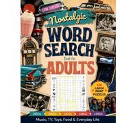 Nostalgic Word Search Book for Adults: 120 Large-Print Puzzles Celebrating the Music, TV, Toys, Food & Everyday Life of the 1950s-1990s